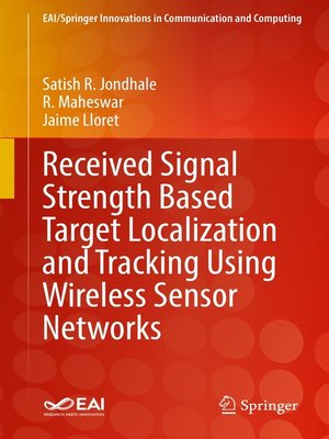 cover image of Received Signal Strength Based Target Localization and Tracking Using Wireless Sensor Networks